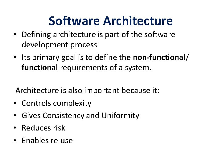 Software Architecture • Defining architecture is part of the software development process • Its