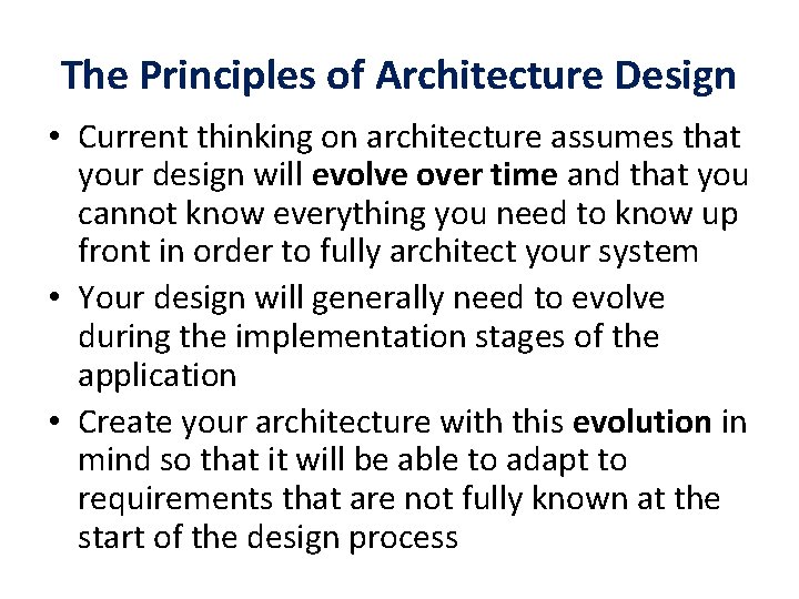 The Principles of Architecture Design • Current thinking on architecture assumes that your design