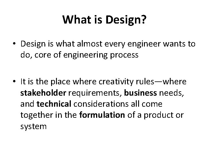 What is Design? • Design is what almost every engineer wants to do, core