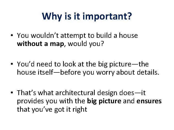 Why is it important? • You wouldn’t attempt to build a house without a