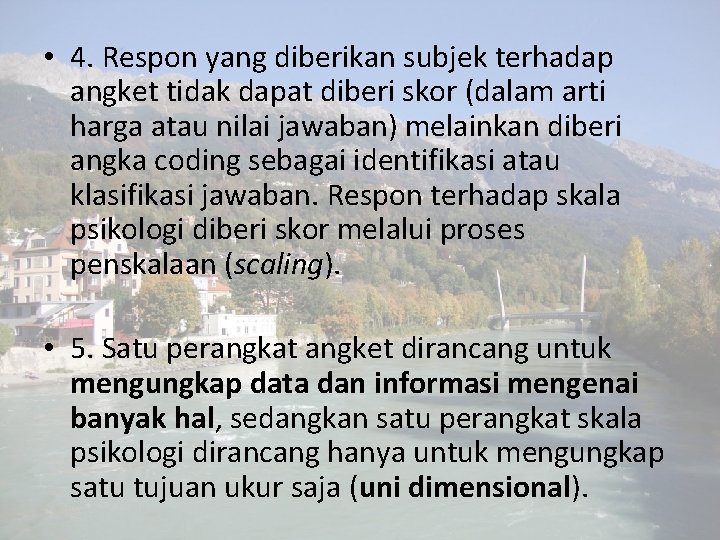  • 4. Respon yang diberikan subjek terhadap angket tidak dapat diberi skor (dalam