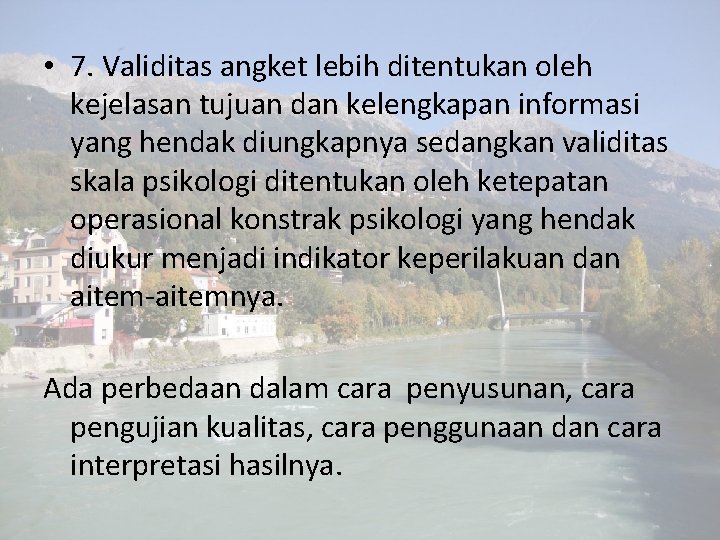  • 7. Validitas angket lebih ditentukan oleh kejelasan tujuan dan kelengkapan informasi yang