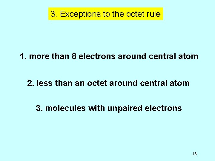 3. Exceptions to the octet rule 1. more than 8 electrons around central atom