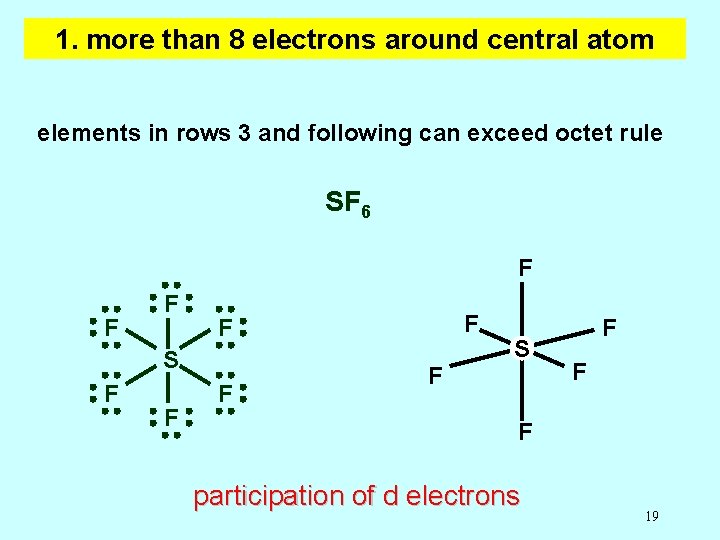1. more than 8 electrons around central atom elements in rows 3 and following