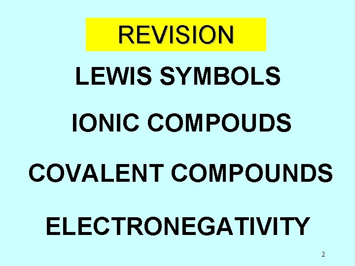 REVISION LEWIS SYMBOLS IONIC COMPOUDS COVALENT COMPOUNDS ELECTRONEGATIVITY 2 