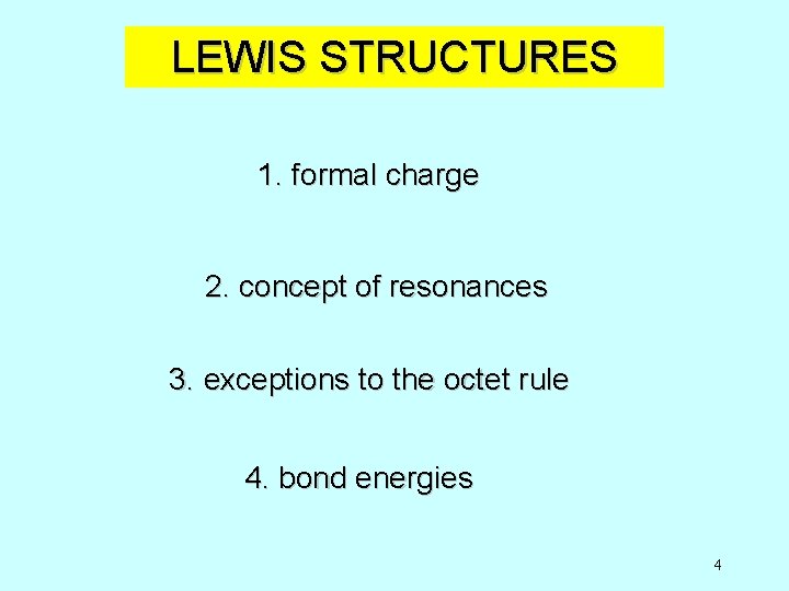LEWIS STRUCTURES 1. formal charge 2. concept of resonances 3. exceptions to the octet