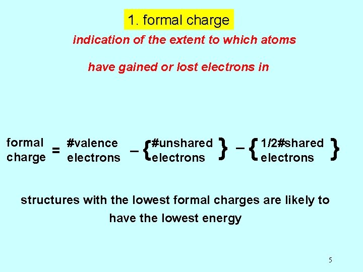 1. formal charge indication of the extent to which atoms have gained or lost