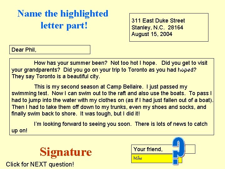 Name the highlighted letter part! 311 East Duke Street Stanley, N. C. 28164 August