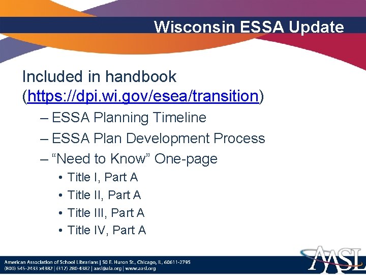 Wisconsin ESSA Update Included in handbook (https: //dpi. wi. gov/esea/transition) – ESSA Planning Timeline