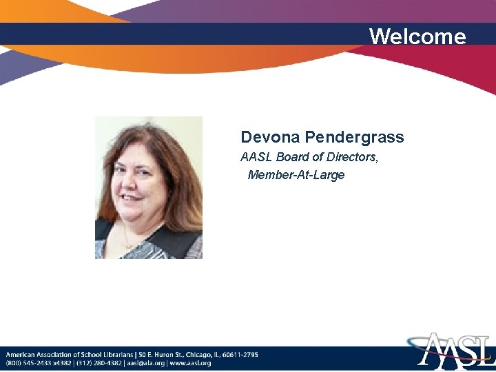 Welcome Devona Pendergrass AASL Board of Directors, Member-At-Large 