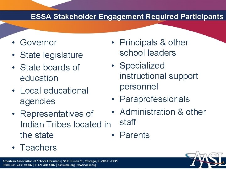 ESSA Stakeholder Engagement Required Participants • • Governor • State legislature • • State