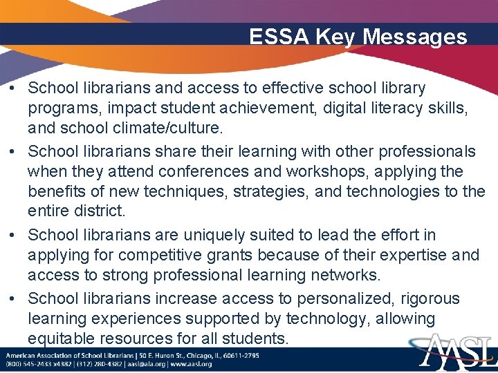 ESSA Key Messages • School librarians and access to effective school library programs, impact