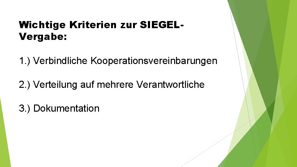 Wichtige Kriterien zur SIEGELVergabe: 1. ) Verbindliche Kooperationsvereinbarungen 2. ) Verteilung auf mehrere Verantwortliche