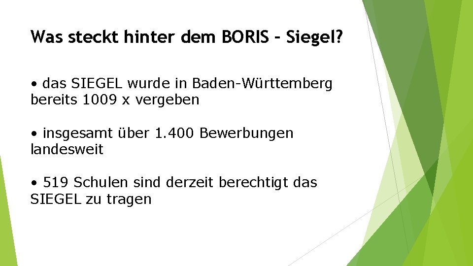 Was steckt hinter dem BORIS – Siegel? • das SIEGEL wurde in Baden-Württemberg bereits