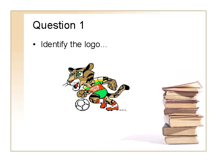 Question 1 • Identify the logo… 