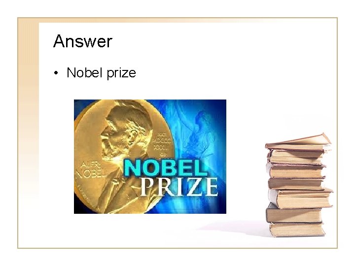 Answer • Nobel prize 