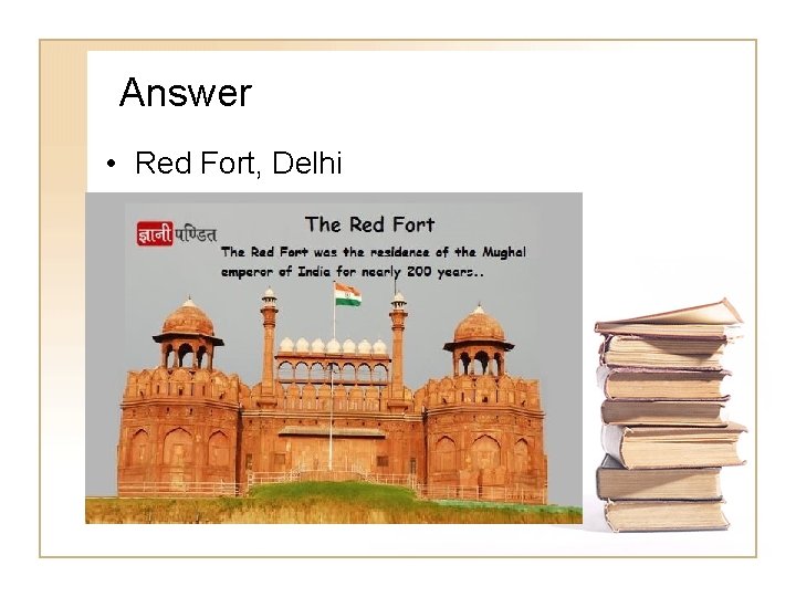 Answer • Red Fort, Delhi 