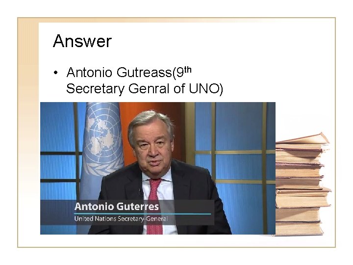 Answer • Antonio Gutreass(9 th Secretary Genral of UNO) • ) 