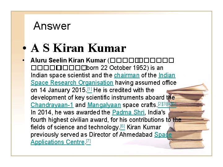 Answer • A S Kiran Kumar • Aluru Seelin Kiran Kumar (����� ����� ;