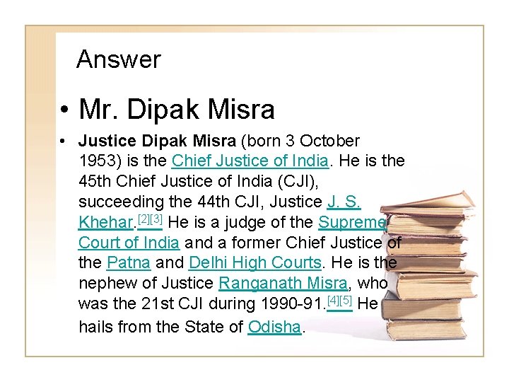 Answer • Mr. Dipak Misra • Justice Dipak Misra (born 3 October 1953) is
