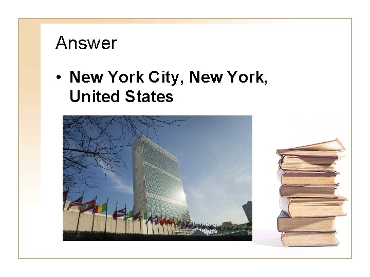 Answer • New York City, New York, United States 