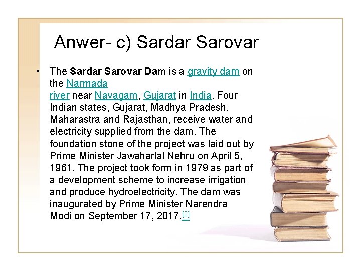 Anwer- c) Sardar Sarovar • The Sardar Sarovar Dam is a gravity dam on