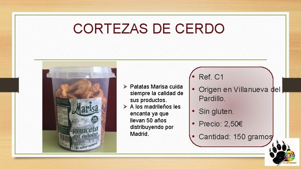 CORTEZAS DE CERDO Ø Patatas Marisa cuida siempre la calidad de sus productos. Ø