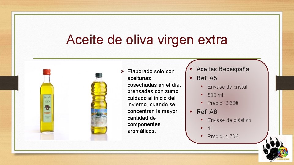 Aceite de oliva virgen extra Ø Elaborado solo con aceitunas cosechadas en el día,