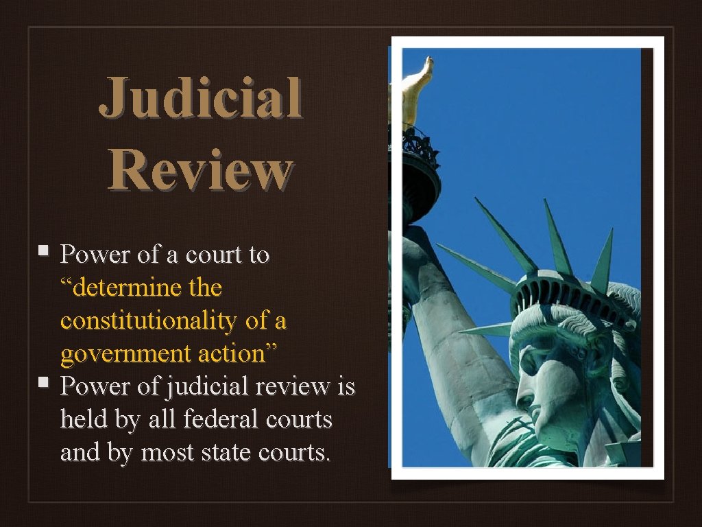 Judicial Review § Power of a court to “determine the constitutionality of a government