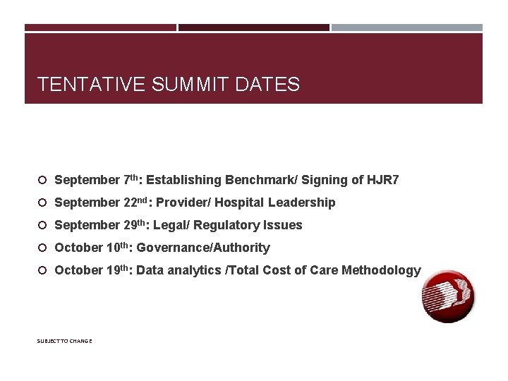 TENTATIVE SUMMIT DATES September 7 th: Establishing Benchmark/ Signing of HJR 7 September 22