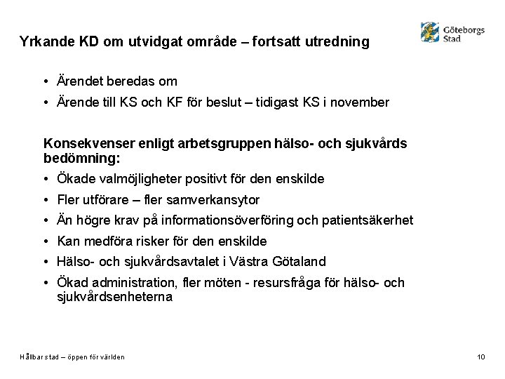 Yrkande KD om utvidgat område – fortsatt utredning • Ärendet beredas om • Ärende