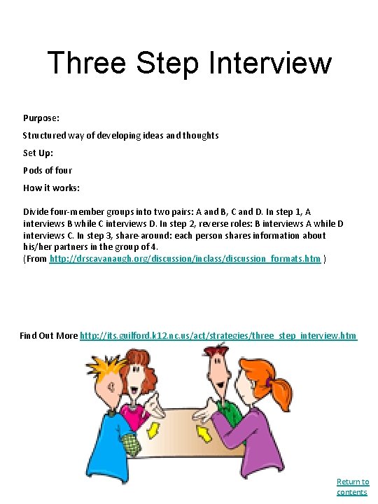 Three Step Interview Purpose: Structured way of developing ideas and thoughts Set Up: Pods
