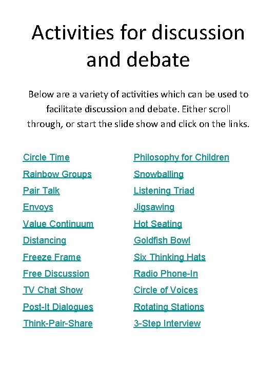 Activities for discussion and debate Below are a variety of activities which can be