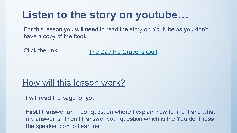 Listen to the story on youtube… For this lesson you will need to read