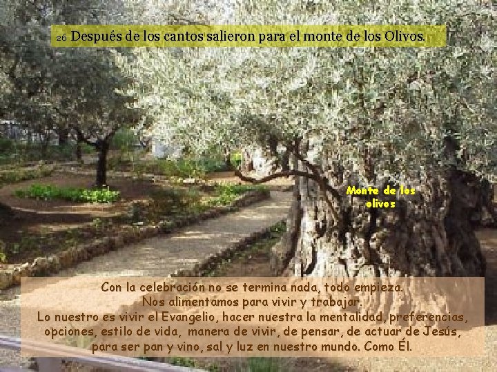 26 Después de los cantos salieron para el monte de los Olivos. Monte de