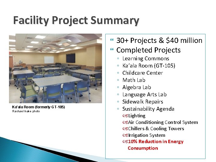 Facility Project Summary Ka’ala Room (formerly GT-105) Rachael Inake photo 30+ Projects & $40