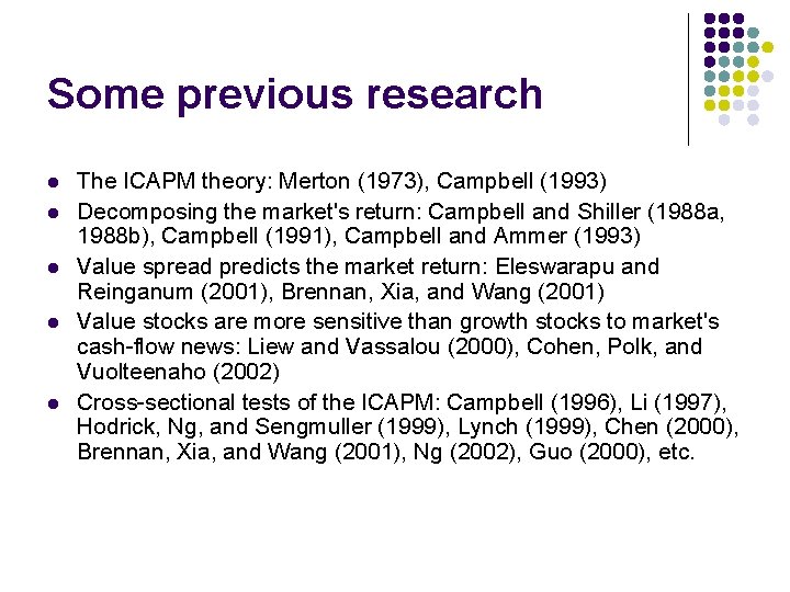 Some previous research l l l The ICAPM theory: Merton (1973), Campbell (1993) Decomposing