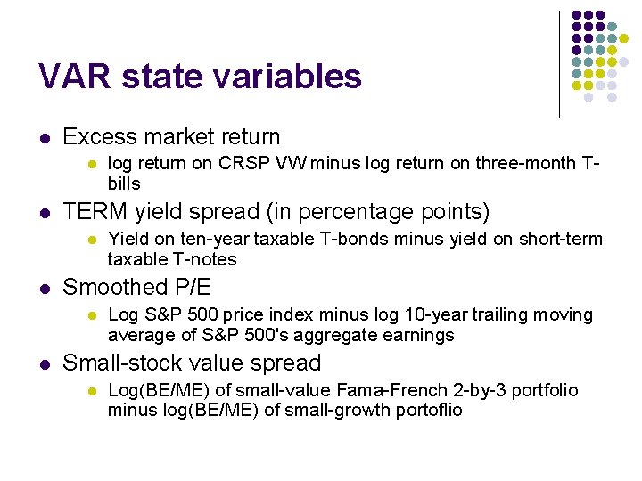 VAR state variables l Excess market return l l TERM yield spread (in percentage