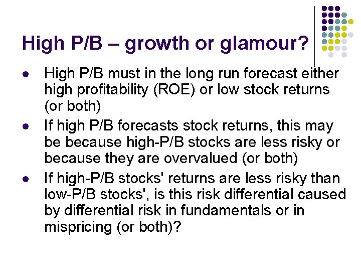 High P/B – growth or glamour? l l l High P/B must in the