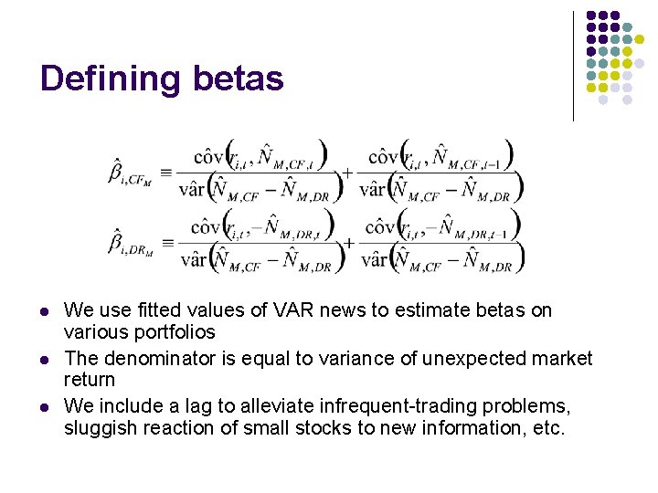 Defining betas l l l We use fitted values of VAR news to estimate