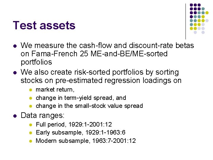 Test assets l l We measure the cash-flow and discount-rate betas on Fama-French 25