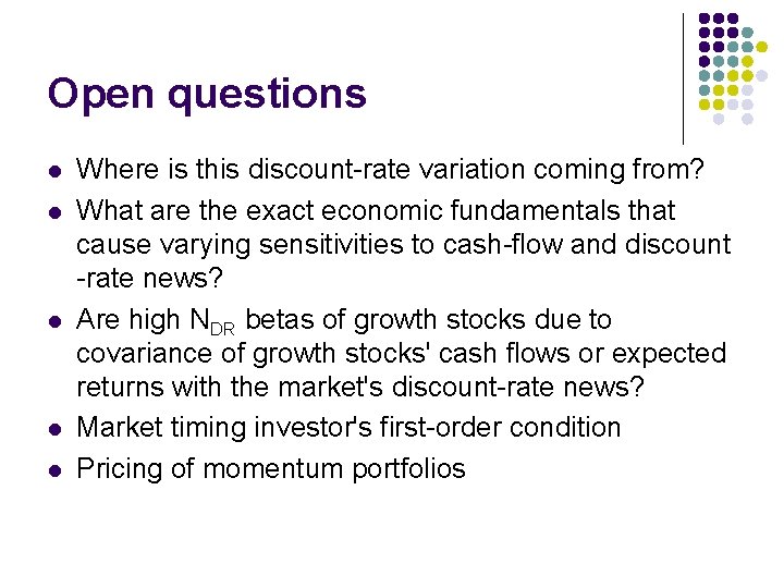 Open questions l l l Where is this discount-rate variation coming from? What are