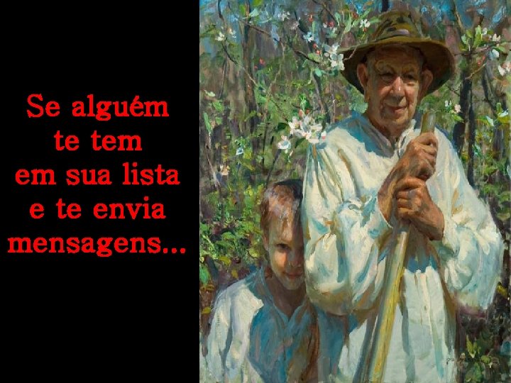 Se alguém te tem em sua lista e te envia mensagens. . . 