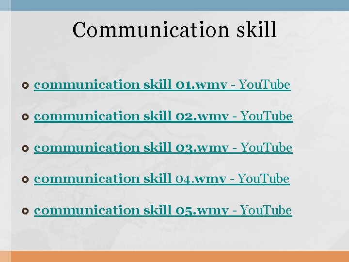 Communication skill communication skill 01. wmv - You. Tube communication skill 02. wmv -