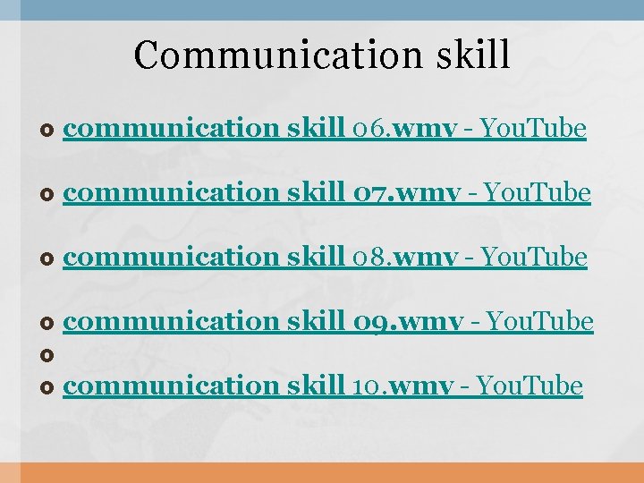 Communication skill communication skill 06. wmv - You. Tube communication skill 07. wmv -