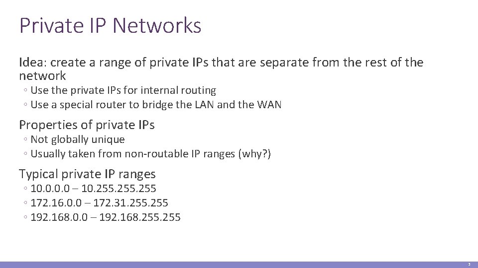 Private IP Networks Idea: create a range of private IPs that are separate from