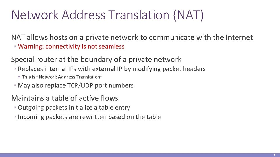 Network Address Translation (NAT) NAT allows hosts on a private network to communicate with