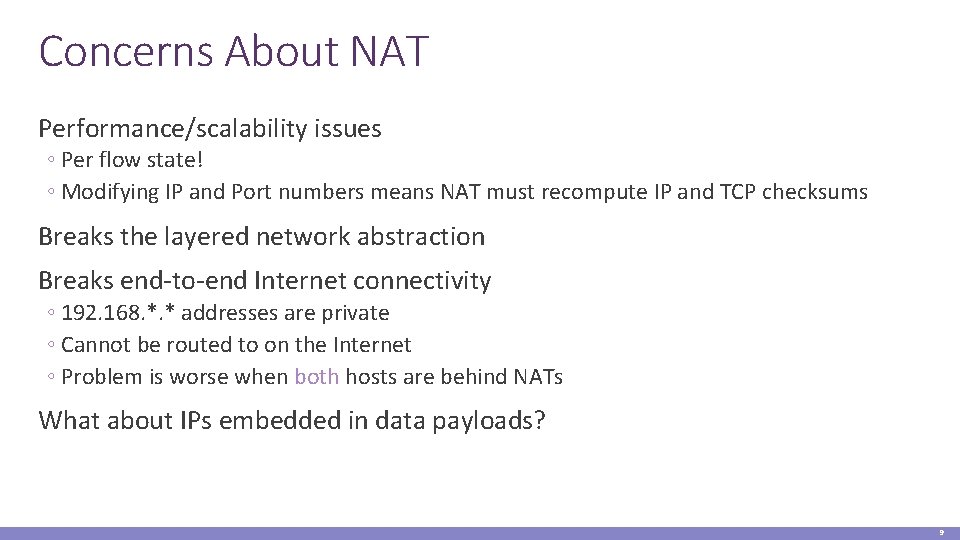 Concerns About NAT Performance/scalability issues ◦ Per flow state! ◦ Modifying IP and Port