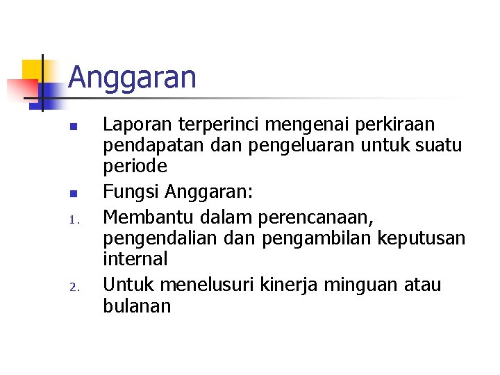 Anggaran n n 1. 2. Laporan terperinci mengenai perkiraan pendapatan dan pengeluaran untuk suatu