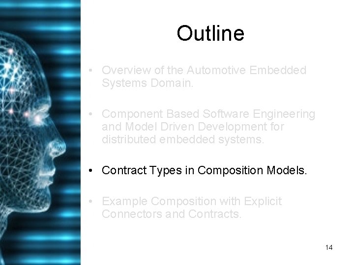 Outline • Overview of the Automotive Embedded Systems Domain. • Component Based Software Engineering